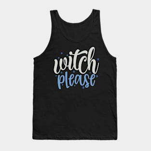 Witch Please Tank Top